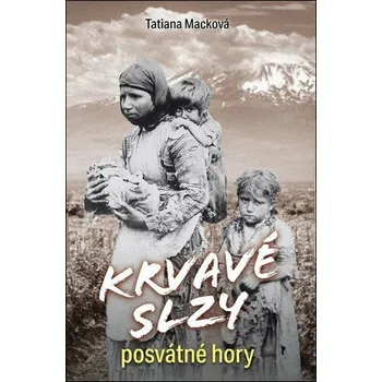 Krvavé slzy posvátné hory - Macková Tatiana