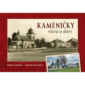 Kameničky včera a dnes - Adámek Robert, Burešová Kamila