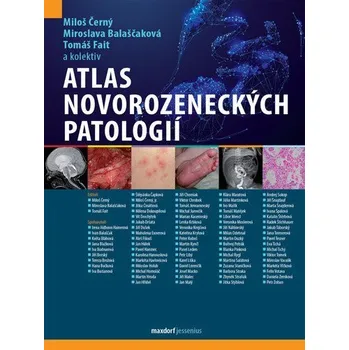 Atlas novorozeneckých patologií - Balaščaková Miroslava, Černý Miloš, Fait Tomáš