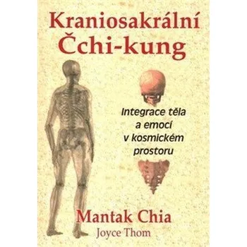 Kraniosakrální Čchi-kung - Chia Mantak, Wei William U.