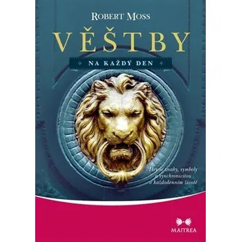 Věštby na každý den - Hry se znaky, symboly a synchronicitou v každodenním životě - Moss Robert
