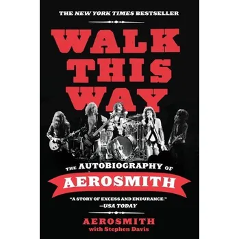 Populárně naučná literatura pro dospělé Walk This Way - Aerosmith [EN] (2012, Brožovaná, Harper Collins Publ. USA)
