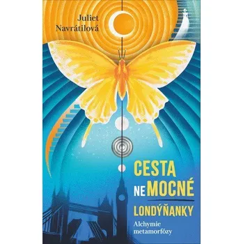Cesta (ne)mocné Londýňanky - Alchymie metamorfózy - Navrátilová Juliet