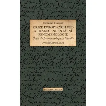 Krize evropských věd a transcendentální fenomenologie - Husserl Edmund