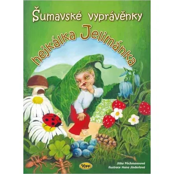 Umění Šumavské vyprávěnky hejkálka ... Jitka Pöchmannová