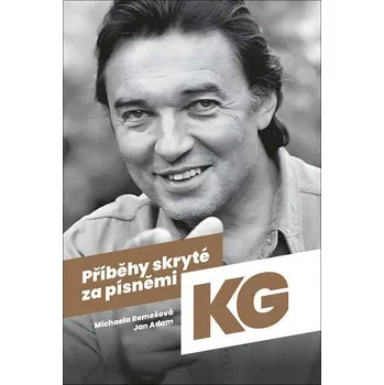 Příběhy skryté za písněmi Karla Gotta - Adam Jan, Remešová Michaela