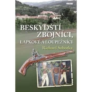 Beskydští zbojníci, lapkové a loupežníci - Sobotka Richard