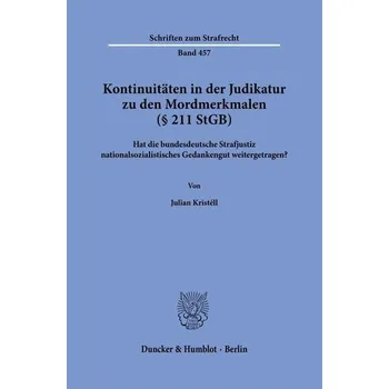 Kontinuitäten in der Judikatur zu den Mordmerkmalen (§ 211 StGB) - Kristéll, Julian