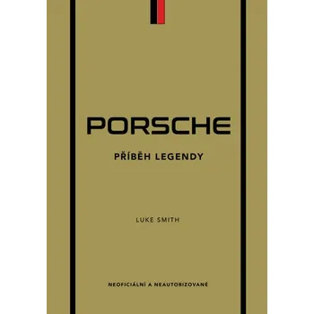 Porsche - Příběh legendy - Smith Luke
