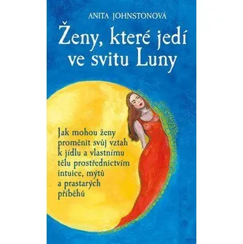 Ženy, které jedí ve svitu Luny - Johnstonová Anita