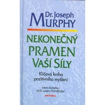 Nekonečný pramen vaší síly - Murphy Joseph