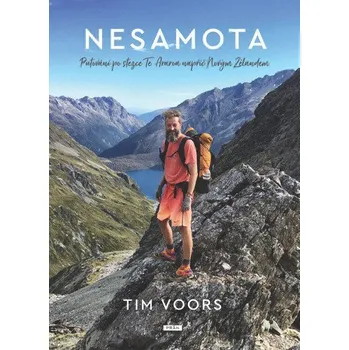 Nesamota - Putování po stezce Te Araroa napříč Novým Zélandem - Voors Tim