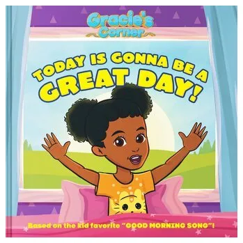 Gracie's Corner: Today Is Gonna Be a Great Day! - Gracie's Corner