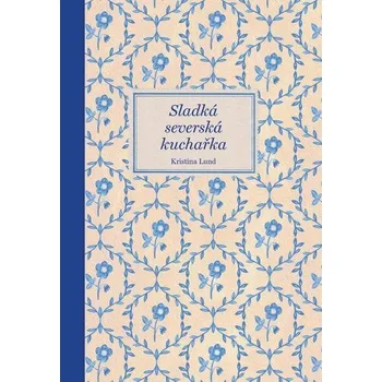 Sladká severská kuchařka - Lund Kristina