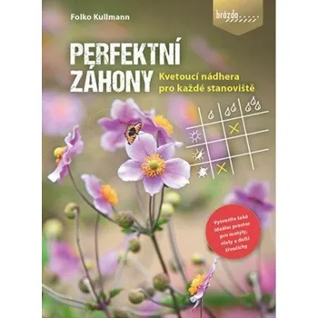 Perfektní záhony - Kvetoucí nádhera pro každé stanoviště - Kullmann Folko