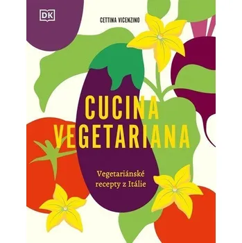 Cucina Vegetariana - Vegetariánské recepty z Itálie - Vicenzino Cettina