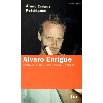 Umění Podchlazení Álvaro Enrigue