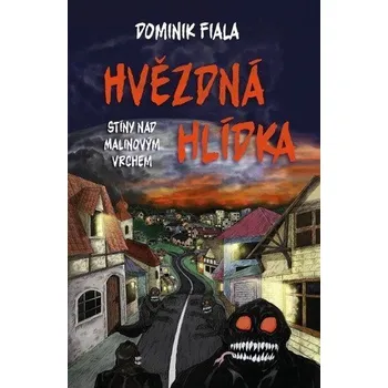 Stíny nad Malinovým vrchem: Hvězdná hlídka - Fiala Dominik