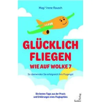 Osobní rozvoj Glücklich fliegen - wie auf Wolke 7 - Rausch, Mag. Irene