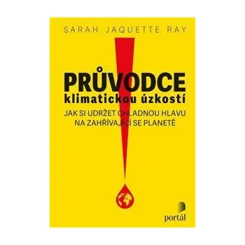 Průvodce klimatickou úzkostí - Ray Sarah Jaquette