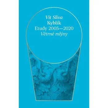 Kýblík - Etudy 2005-2020 - Slíva Vít