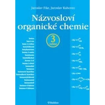 Přírodní věda Názvosloví organické chemie - Fikr Jaroslav, Kahovec Jaroslav