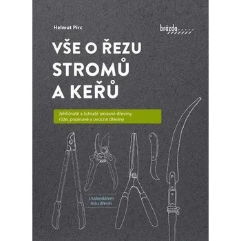 Vše o řezu stromů a keřů - Pirc Helmut
