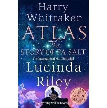 Atlas: The Story of Pa Salt: The epic conclusion to the Seven Sisters series - Riley Lucinda
