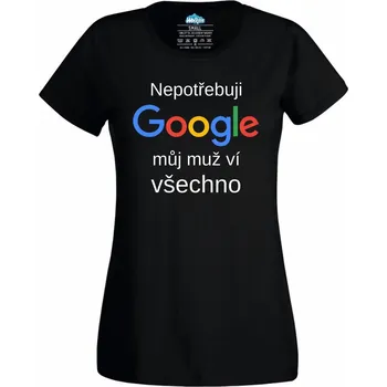 Dámské tričko Dámské tričko Nepotřebuji Google, můj muž ví všechno (Velikost: L, Barva: Černá)