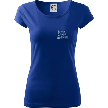 Dámské tričko Běžím domů protože tam ještě nikdo není - na prsu - Dámské triko Pure - 3XL ( Královská modrá )