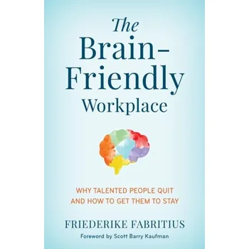 The Brain-Friendly Workplace - Fabritius, Friederike