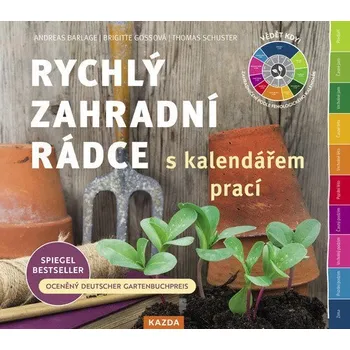 Rychlý zahradní rádce s kalendářem prací - Barlage Andreas, Gossová Brigitte, Schuster Thomas