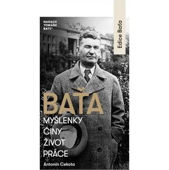 Baťa – Myšlenky, činy, život, práce - Cekota Antonín
