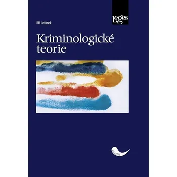Kriminologické teorie - Jelínek Jiří