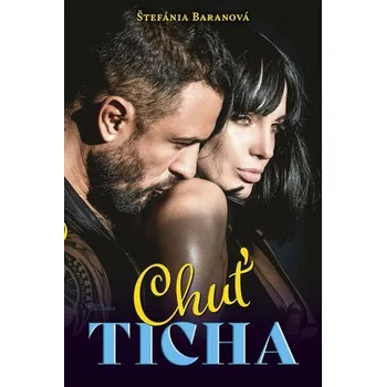 Chuť ticha - Baranová Štefánia