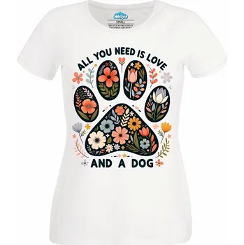 Dámské tričko Dámské tričko Všechno, co potřebuješ, je láska a pes (Velikost: XL, Barva: Bílá)