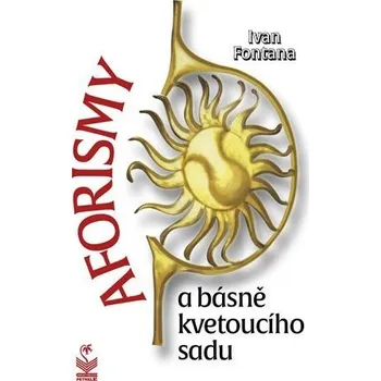 Aforismy a básně kvetoucího sadu - Fontana Ivan
