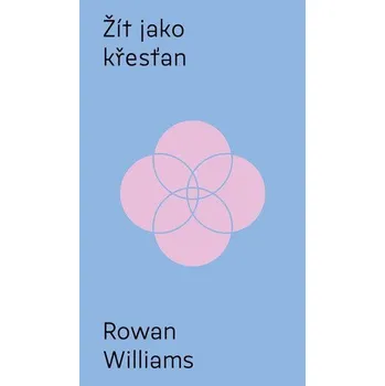 Žít jako křesťan - Williams Rowan