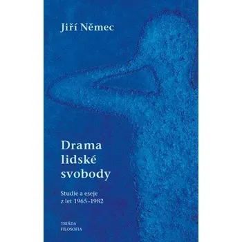 Drama lidské svobody (Studie a eseje z let 1965-1982) - Němec Jiří