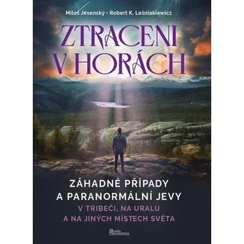 Ztraceni v horách - V Tribeči, na Uralu a na jiných místech světa - Jesenský Miloš, Leśniakiewicz Robert K.