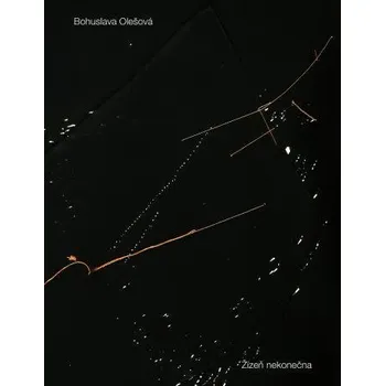 Umění Žízeň nekonečna Bohuslava Olešová