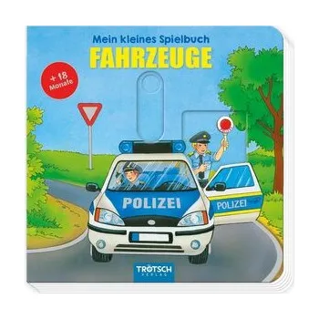 První čtění Trötsch Spielbuch Mein kleines Spielbuch Fahrzeuge - Trötsch Verlag GmbH & Co. KG
