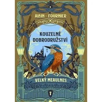 Kouzelné dobrodružství - Velký Meaulnes - Fournier Alain Henry
