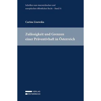 Zulässigkeit und Grenzen einer Präventivhaft in Österreich - Lisowska, Carina