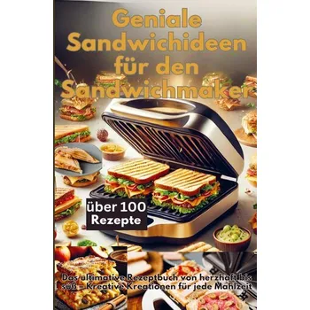 Geniale Sandwichideen für den Sandwichmaker - Emilia Koch