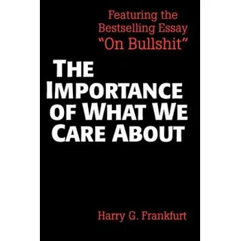 Kniha Importance of What We Care About: Philosophical Essays – Harry G. Frankfurt (EN)