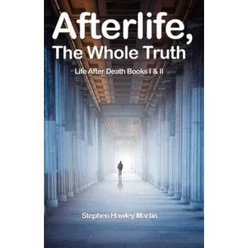 Kniha Afterlife, The Whole Truth: Life After Death Books I & II (Stephen Hawley Martin)(Brožovaná)