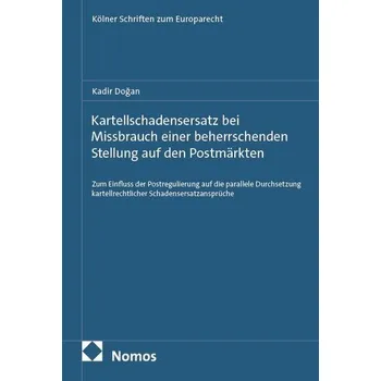 Kartellschadensersatz bei Missbrauch einer beherrschenden Stellung auf den Postmärkten - Dogan, Kadir