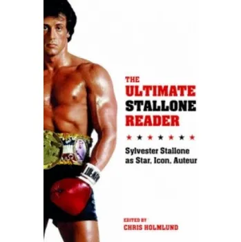 Umění Ultimate Stallone Reader: Sylvester Stallone as Star, Icon, Auteur – Chris Holmlund (EN)