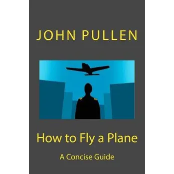 How to Fly a Plane – John Pullen (EN)